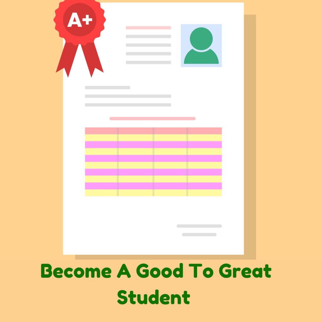 How To Become  A Good To Great Student