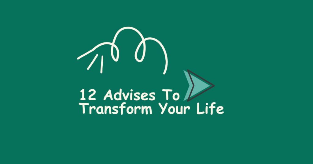 Changing Your Habit । 12 Advises To Transform Your Life